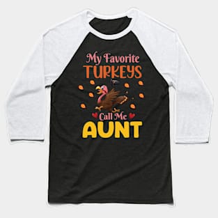 Pilgrim Run Thanksgiving My Favorite Turkeys Call Me Aunt Baseball T-Shirt